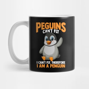 Penguins Can't Fly, I Can't Fly, I Am a Penguin Mug